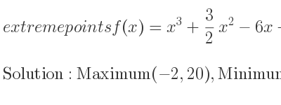 The extreme points of f(x)=x^3+3/2 x^2-6x+10 are Maximum(-2,20),Minimum(1, 13/2)